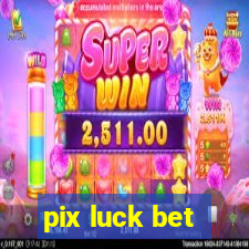 pix luck bet